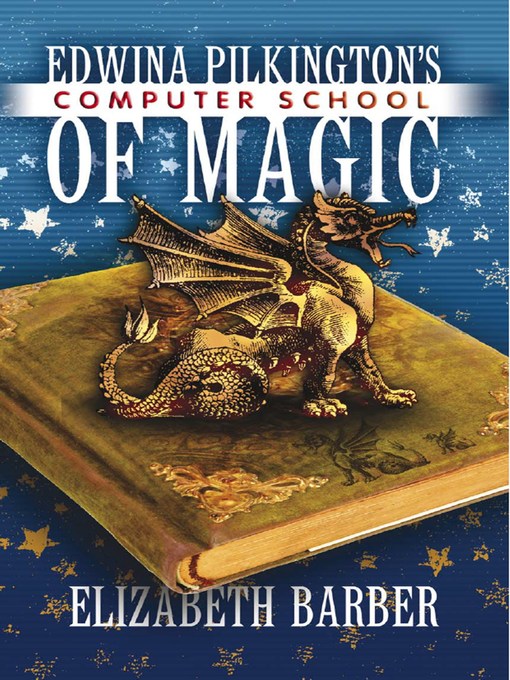 Title details for Edwina Pilkington's Computer School of Magic by Elizabeth Barber - Available